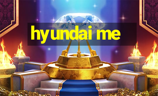 hyundai me