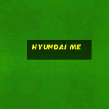 hyundai me