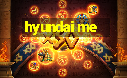 hyundai me