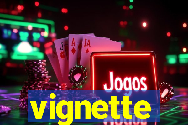 vignette