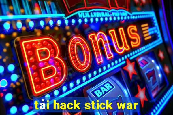 tải hack stick war