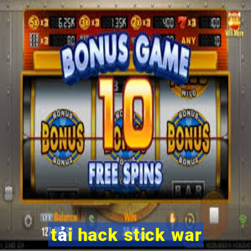 tải hack stick war