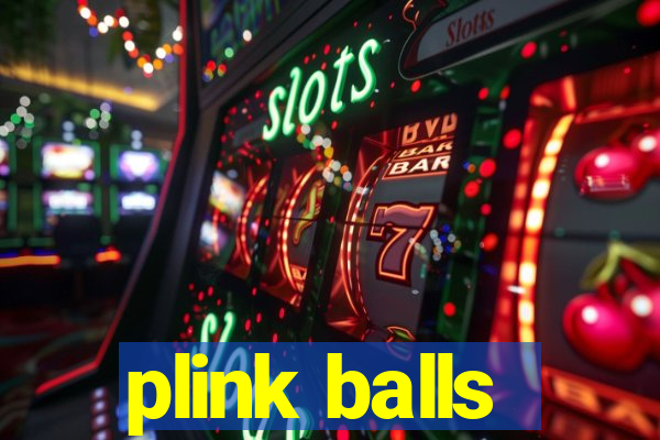 plink balls