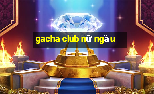 gacha club nữ ngầu