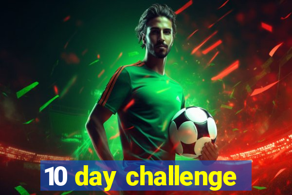 10 day challenge