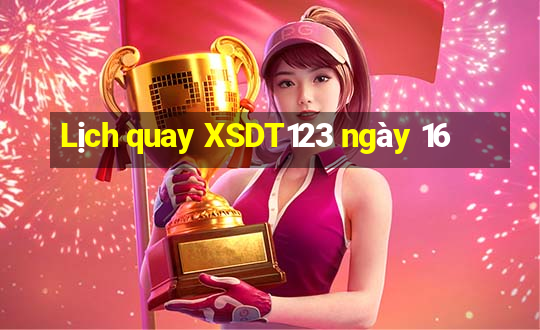 Lịch quay XSDT123 ngày 16