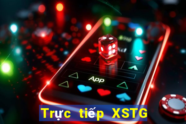 Trực tiếp XSTG thứ bảy