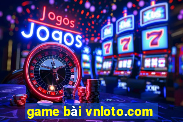 game bài vnloto.com