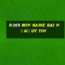 R365 Win Game Bài Nổ Hũ Uy Tín