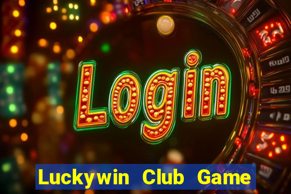 Luckywin Club Game Bài Live