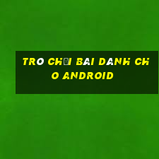 Trò chơi bài dành cho Android