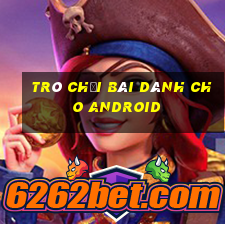 Trò chơi bài dành cho Android