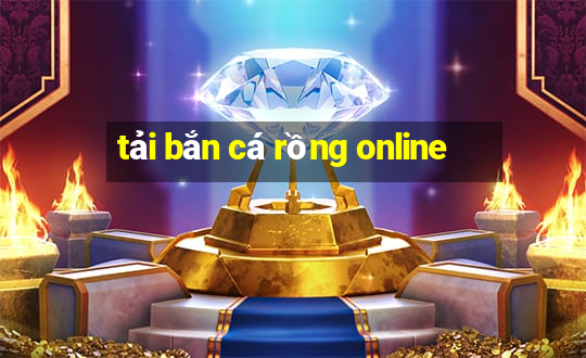 tải bắn cá rồng online