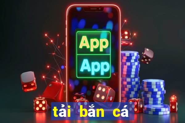 tải bắn cá rồng online