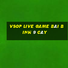 Vsop Live Game Bài Binh 9 Cây