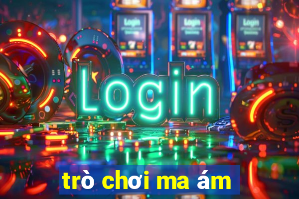 trò chơi ma ám