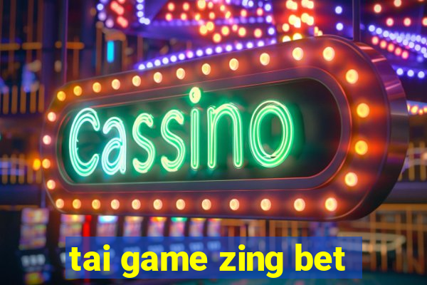 tai game zing bet