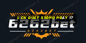 Lịch quay XSDNO ngày 17