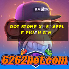 Dot Stone xổ số Apple Phiên bản