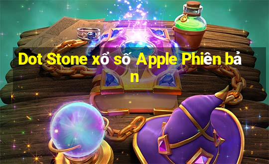 Dot Stone xổ số Apple Phiên bản