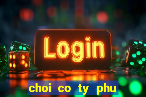 choi co ty phu tieng viet