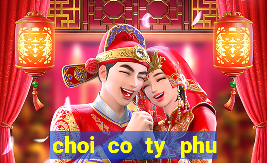 choi co ty phu tieng viet