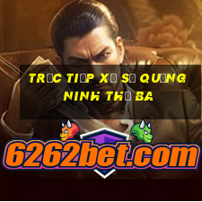 Trực tiếp xổ số quảng ninh thứ Ba