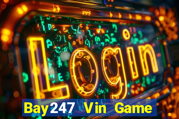 Bay247 Vin Game Bài Rút Tiền Uy Tín