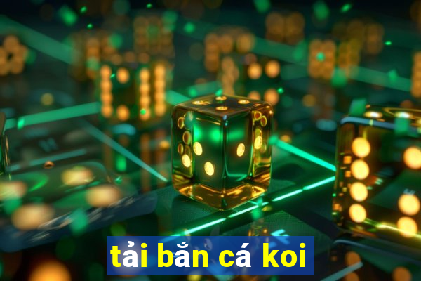 tải bắn cá koi