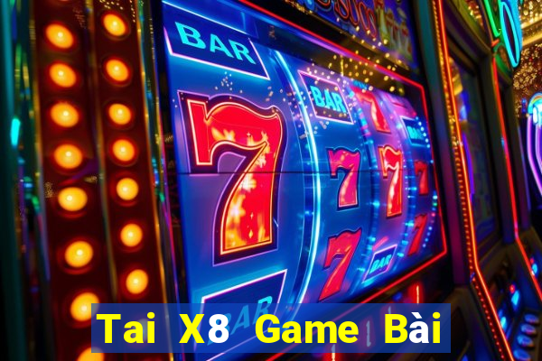 Tai X8 Game Bài Đổi Thưởng Trực Tuyến