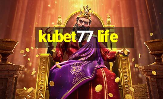 kubet77 life