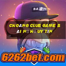 Choáng Club Game Bài Nổ Hũ Uy Tín