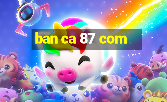 ban ca 87 com