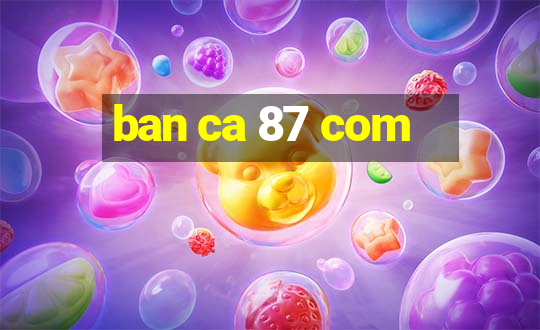 ban ca 87 com