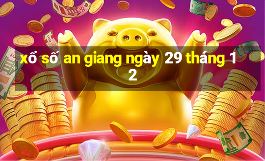 xổ số an giang ngày 29 tháng 12