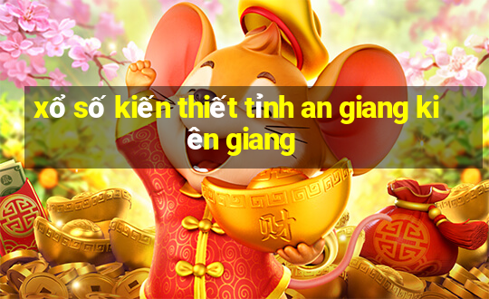 xổ số kiến thiết tỉnh an giang kiên giang