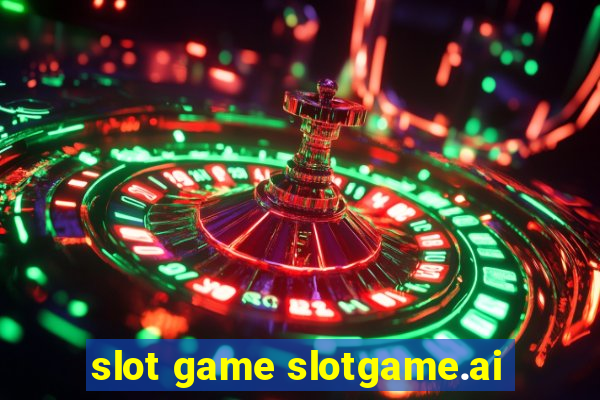 slot game slotgame.ai