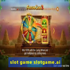 slot game slotgame.ai