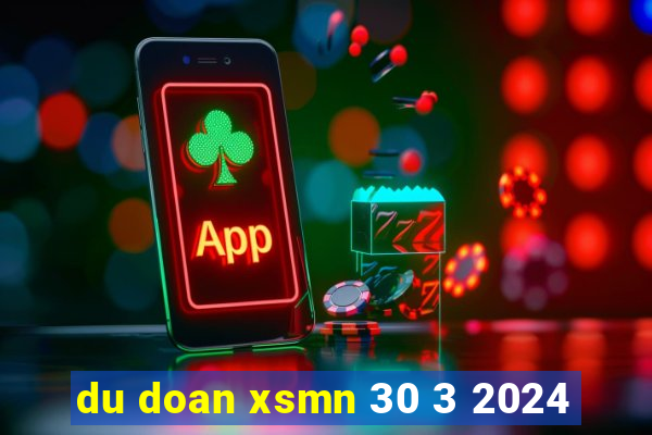 du doan xsmn 30 3 2024