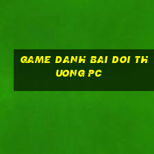 game danh bai doi thuong pc