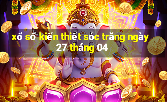 xổ số kiến thiết sóc trăng ngày 27 tháng 04