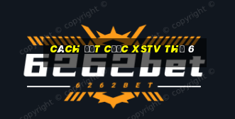 Cách đặt cược XSTV Thứ 6