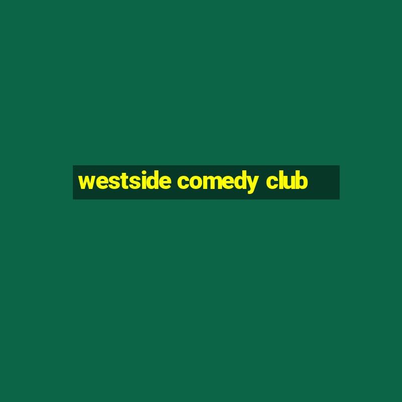 westside comedy club