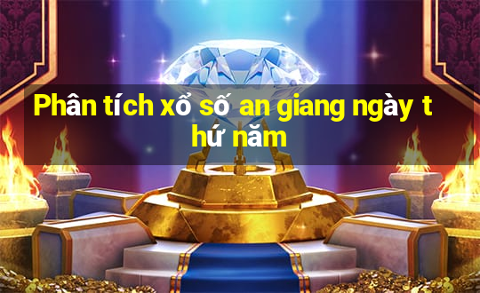 Phân tích xổ số an giang ngày thứ năm