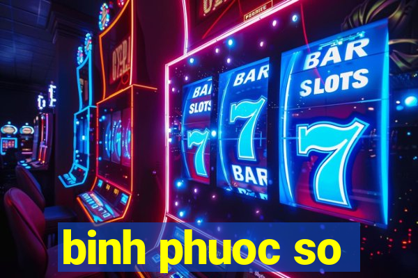 binh phuoc so