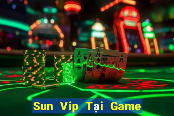 Sun Vip Tại Game Bài B52 Đổi Thưởng