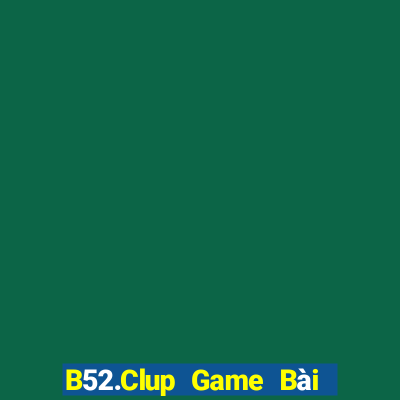 B52.Clup Game Bài Offline Cho Pc