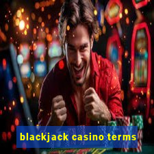 blackjack casino terms