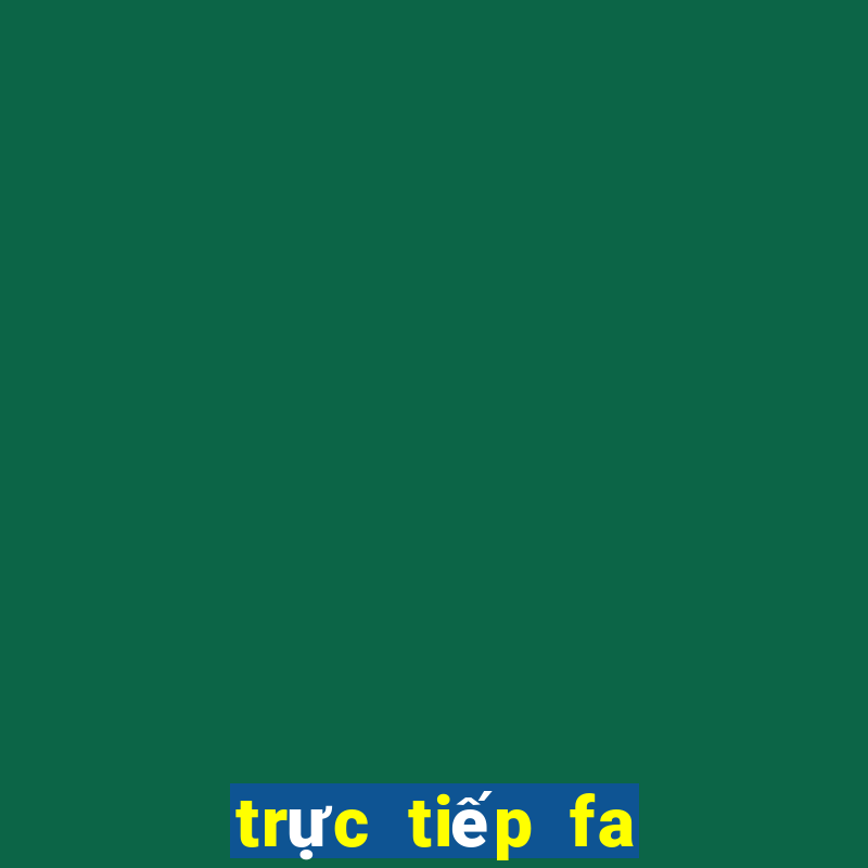 trực tiếp fa cup hôm nay