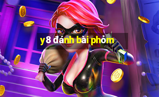 y8 đánh bài phỏm